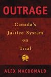 Outrage: Canada's Justice System on Trial