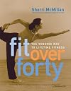 Fit Over Forty: The Winning Way to Lifetime Fitness