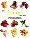 Onions, Onions, Onions: globe, spanish, vidalia, walla walla, shallot and more - in a wave of flavor and aroma
