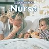 I Want To Be A Nurse