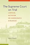 The Supreme Court on trial : judicial activism or democratic dialogue
