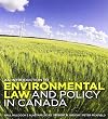 An Introduction to Environmental Law and Policy in Canada