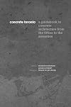 Concrete Toronto: A Guide to Concrete Architecture from the Fifties to the Seventies