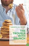 The Trouble with Brunch: Work, Class and the Pursuit of Leisure (Exploded Views)