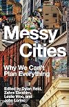 Messy Cities: Why We Can't Plan Everything