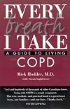 Every Breath I Take : A Guide to Living with COPD