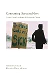 Consuming Sustainability: Critical Social Analyses of Ecological Change