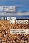 Our board, our business why farmers support the Canadian Wheat Board