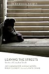 Leaving the Streets: Stories of Canadian Youth (Fernwood Basics series)
