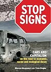 Stop Signs: Cars and Capitalism on the Road to Economic, Social and Ecological Decay