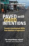 Paved with Good Intentions: Canada's Development NGOs on the Road from Idealism to Imperialism