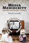 Media Mediocrity-Waging War Against Science: How the Television Makes Us Stoopid!