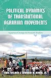 Political Dynamics of Transnational Agrarian Movements (Agrarian Change & Peasant Studies Book 5)