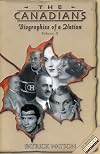 The Canadians: Biographies of a Nation (Volume II)