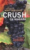 Crush on Niagara: The Definitive Wine Tour Guide
