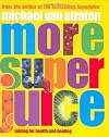 More Super Juice: Juicing for Health and Healing (Superfoods)