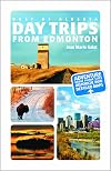 Day Trips from Edmonton (Best of Alberta)
