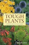 Tough Plants: Unkillable Plants for Every Garden