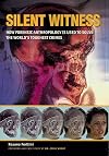 Silent Witness: How Forensic Anthropology is Used to Solve the World's Toughest Crimes