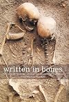 Written in Bones: How Human Remains Unlock the Secrets of the Dead