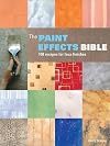The Paint Effects Bible: 100 Recipes for Faux Finishes