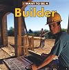 I Want To Be A Builder