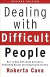Dealing with Difficult People: How to Deal with Nasty Customers, Demanding Bosses and Annoying Co-workers