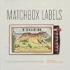 Matchbox Labels: Over 2,000 Elegant Examples from All Over the World