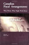 Canadian Fiscal Arrangements: What Works, What Might Work Better