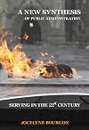 A New Synthesis of Public Administration: Serving in the 21st Century