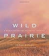 Wild Prairie: A Photographer's Personal Journey