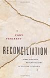 Reconciliation : First Nations Treaty Making in British Columbia