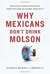 Why Mexicans Don't Drink Molson: Rescuing Canadian Business From the Suds of Global Obscurity