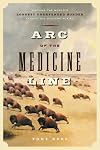 Arc of the Medicine Line: Mapping the World's Longest Undefended Border across the Western Plains