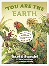 You Are the Earth: Know the Planet So You Can Make It Better