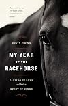 My Year of the Racehorse: Falling in Love with the Sport of Kings
