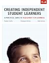 Creating Independent Student Learners, 4-6: A Practical Guide to Assessment for Learning