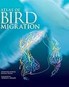 Atlas of Bird Migration: Tracing the Great Journeys of the World's Birds