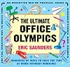 The Ultimate Office Olympics: Hundreds of Ways to Pass the Time at Work Without Working!
