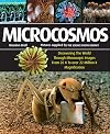 Microcosmos: Discovering The World Through Microscopic Images From 20 X to Over 22 Million X Magnification