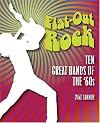 Flat-Out Rock: Ten Great Bands of the 60s