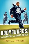 Bodyguards!: From Gladiators to the Secret Service