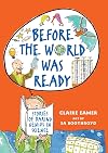 Before the World Was Ready: Stories of Daring Genius in Science