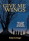 Give Me Wings: How a Choir of Slaves Took on the World