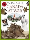 The Kids Book of Canada at War (The Kids Book)