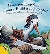 Have You Ever Seen a Stork Build a Log Cabin?