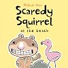 Scaredy Squirrel at the Beach