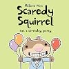 Scaredy Squirrel Has a Birthday Party