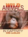 Wild Animals in Captivity