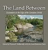 The Land Between: Encounters on the Edge of the Canadian Shield